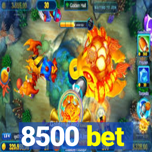 8500 bet